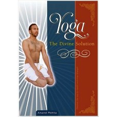 YOGA THE DIVINE SOLUTION by ANAND MEHTA  in english